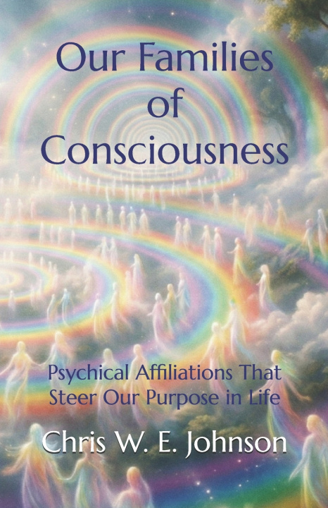 Kniha Our Families of Consciousness Chris W.E. Johnson