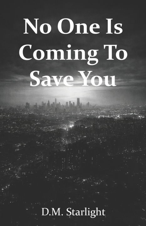 Kniha No One Is Coming To Save You D.M. Starlight