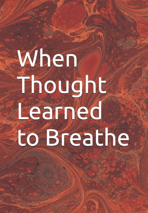 Kniha When Thought Learned to Breathe Dnesh J.