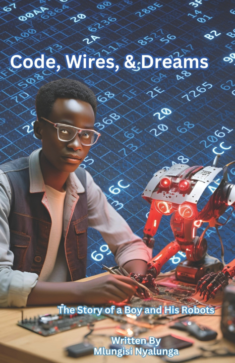 Kniha Code, Wires, and Dreams Mlungisi Nyalunga