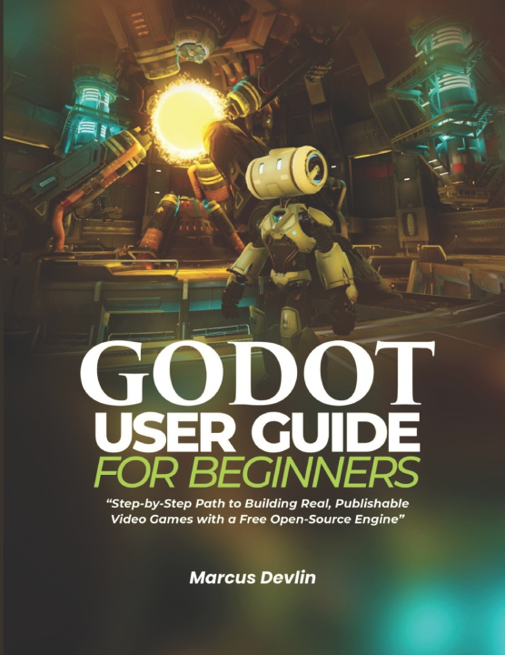 Kniha GODOT USER GUIDE FOR BEGINNERS Marcus Devlin