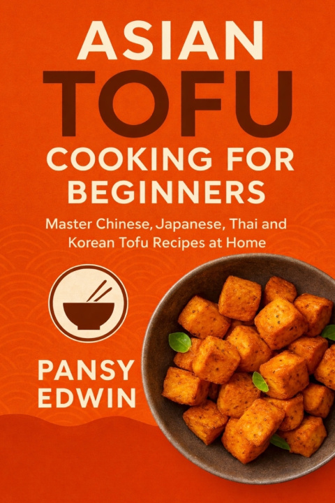 Book ASIAN TOFU COOKING FOR BEGINNERS Pansy Edwin