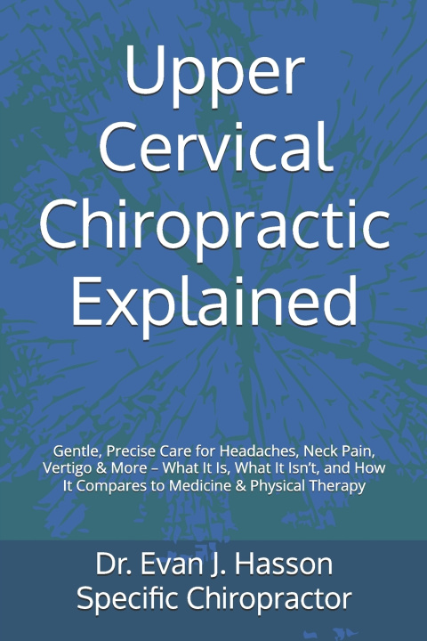 Kniha Upper Cervical Chiropractic Explained Evan J Hasson