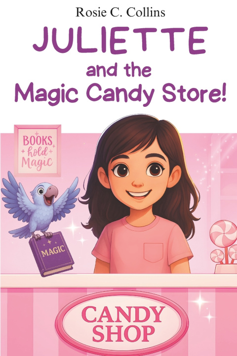 Kniha Juliette and the Magic Candy Store! Rosie C. Collins