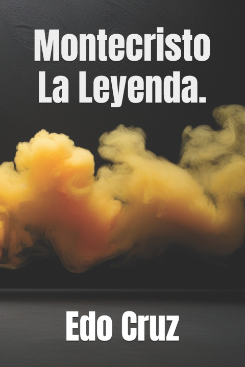 Libro Montecristo La Leyenda. Edo Cruz