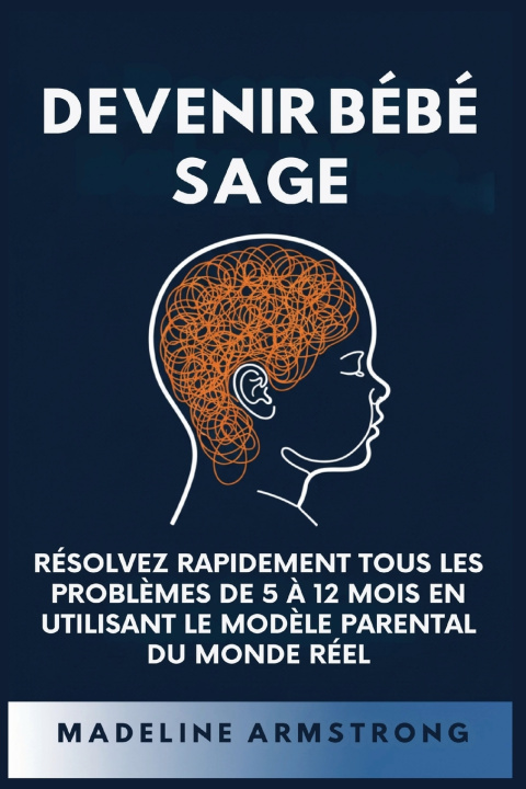 Kniha Devenir Bébé Sage Madeleine Armstrong
