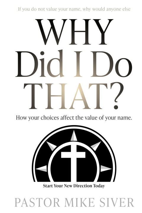 Kniha Why Did I Do That? Pastor Mike Siver