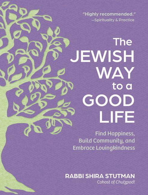 Kniha The Jewish Way to a Good Life Rabbi Shira Stutman