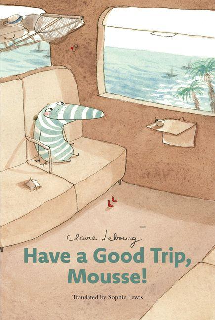 Kniha Have a Good Trip, Mousse! Sophie Lewis