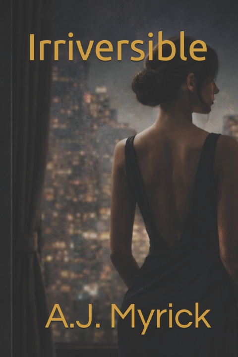 Kniha Irreversible A.J. Myrick