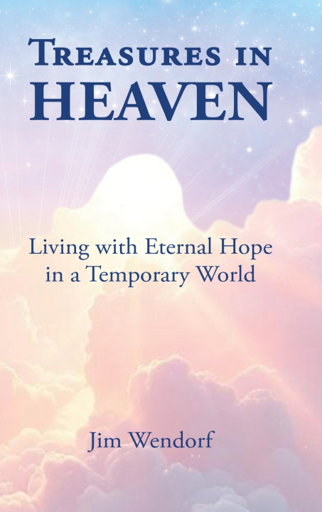Knjiga Treasures in Heaven, Gift Edition Jim Wendorf