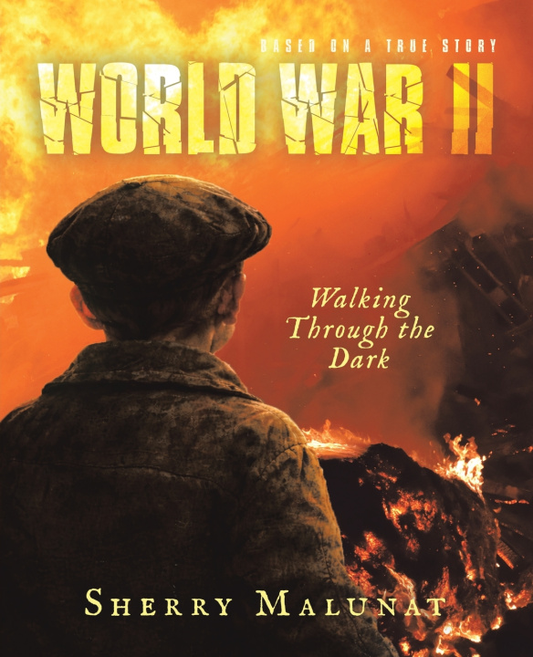 Kniha WORLD WAR II Walking Through the Dark Sherry Malunat