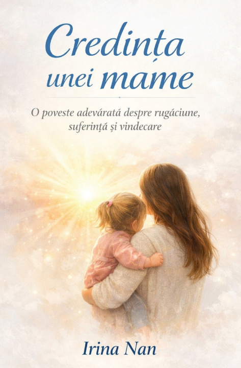 Книга Credința unei mame Irina Nan