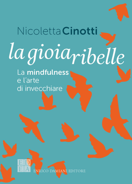 Buch gioia ribelle. La mindfulness e l'arte di invecchiare Nicoletta Cinotti