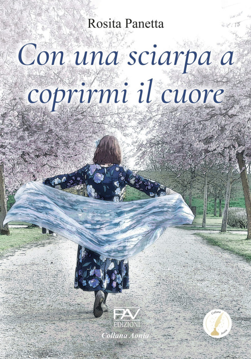 Kniha Con una sciarpa a coprirmi il cuore Rosita Panetta