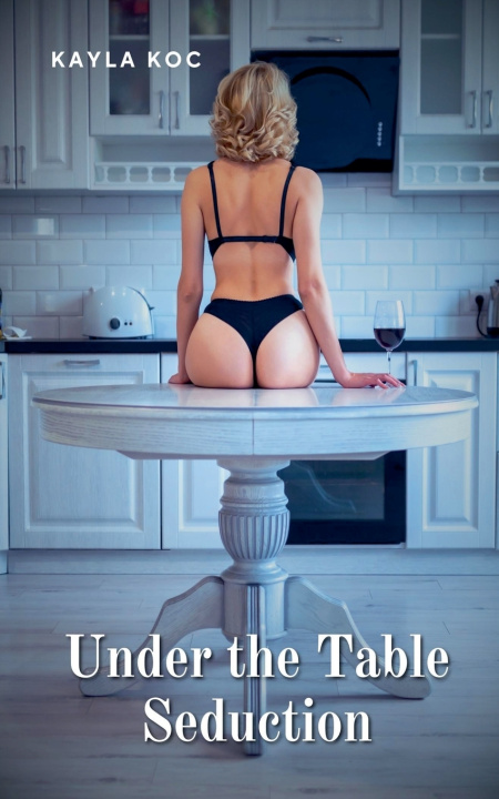 Knjiga Under the Table Seduction Kayla Koc