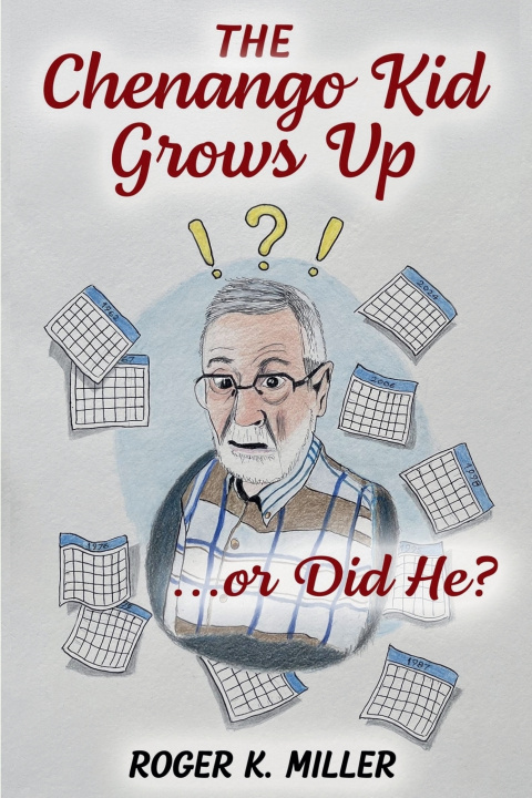 Kniha The Chenango Kid Grows Up... or Did He? Roger K. Miller