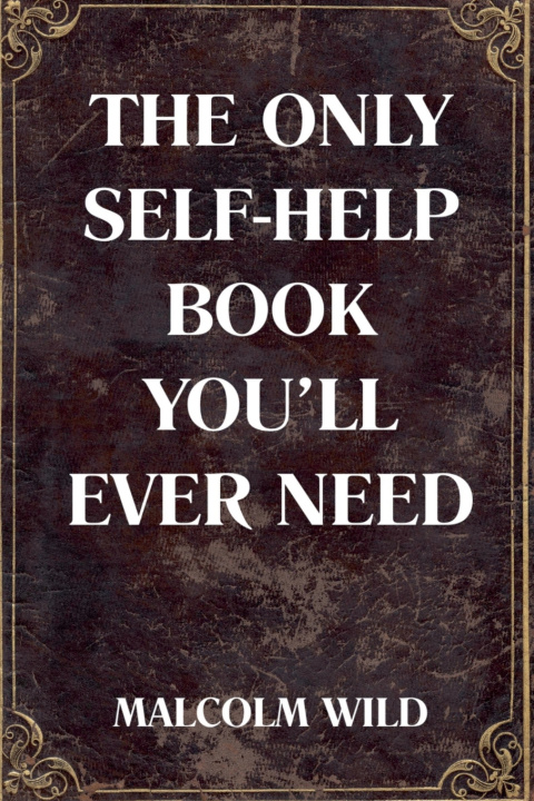 Kniha The Only Self-Help Book You'll Ever Need Malcolm Wild