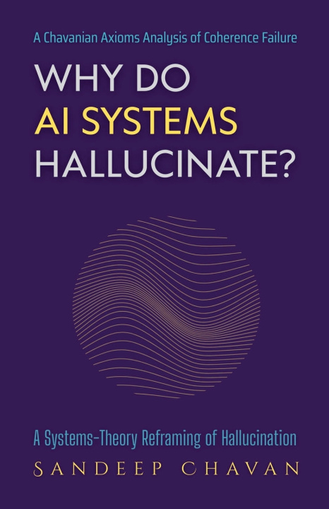Kniha Why Do AI Systems Hallucinate? Sandeep Chavan