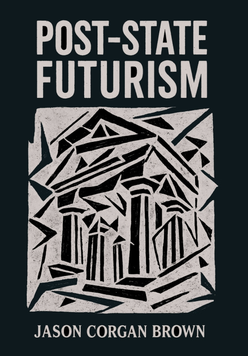 Kniha Post-State Futurism Jason Corgan Brown