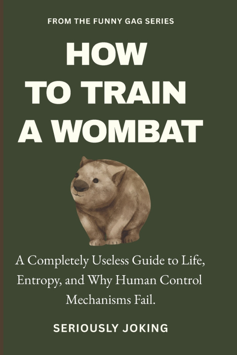 Kniha HOW TO TRAIN A WOMBAT Seriously Joking