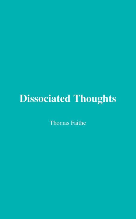 Könyv Dissociated Thoughts Thomas Faithe