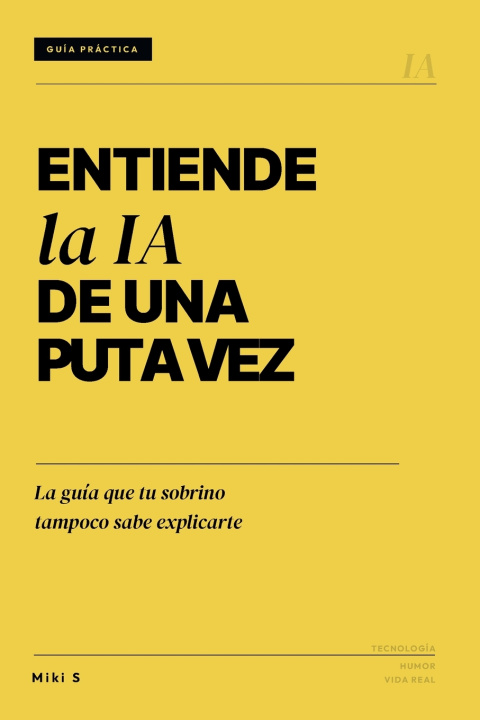 Kniha Entiende la IA de una puta vez miki S