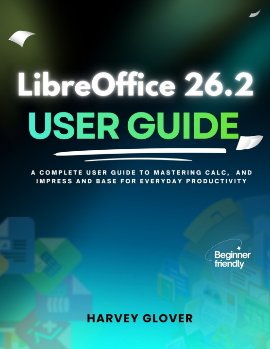 Kniha LibreOffice 26.2 User Guide Harvey Glover