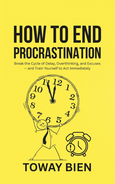 Kniha How to End Procrastination Toway Bien