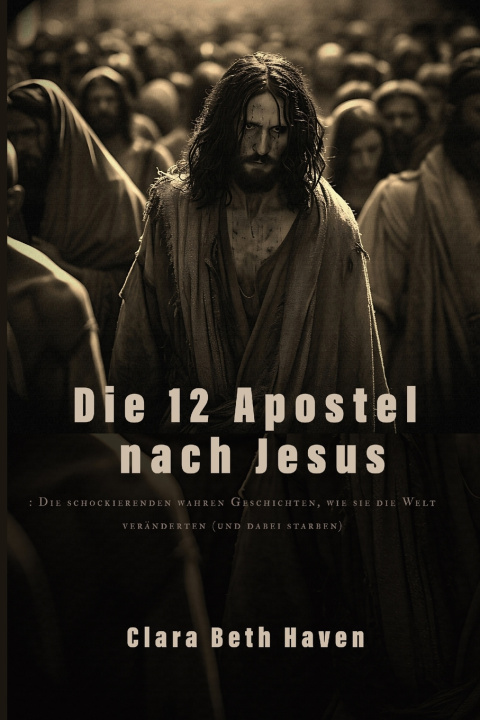 Knjiga Die 12 Apostel nach Jesus Clara Beth Haven