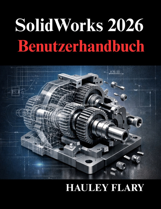 Knjiga SolidWorks 2026 Benutzerhandbuch HAULEY FLARY