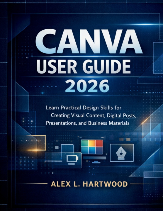 Knjiga Canva User Guide 2026 ALEX L. HARTWOOD