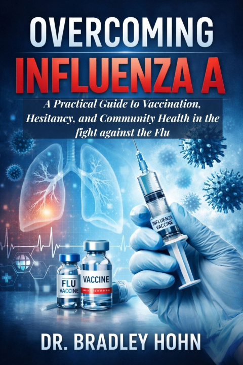 Kniha Overcoming Influenza A Dr. Bradley Hohn