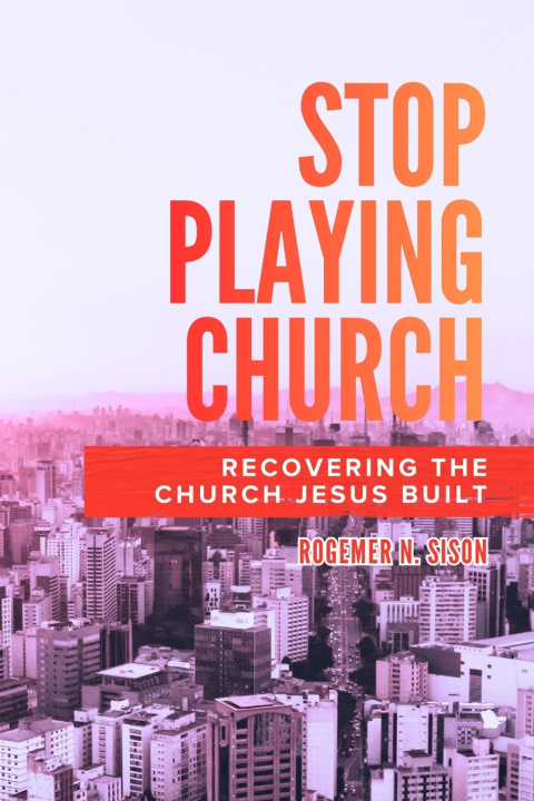 Knjiga Stop Playing Church Rogemer Nario Sison