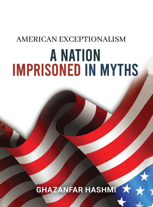 Kniha American Exceptionalism Ghazanfar Hashmi