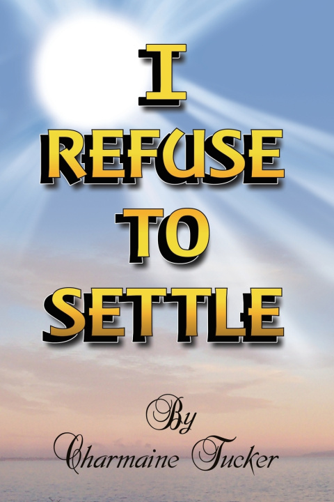 Kniha I Refuse to Settle Charmaine Tucker