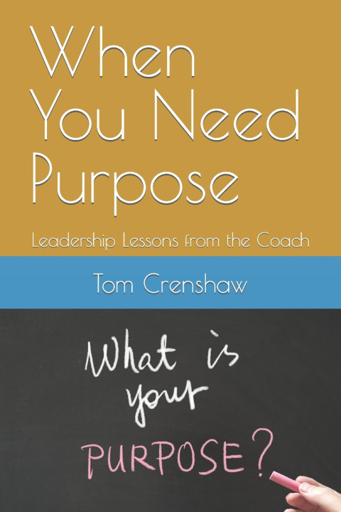 Kniha When You Need Purpose Tom Crenshaw