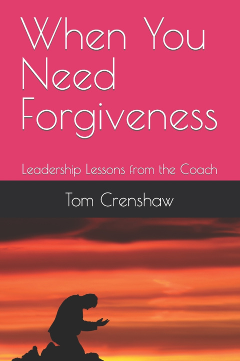 Knjiga When You Need Forgiveness Tom Crenshaw