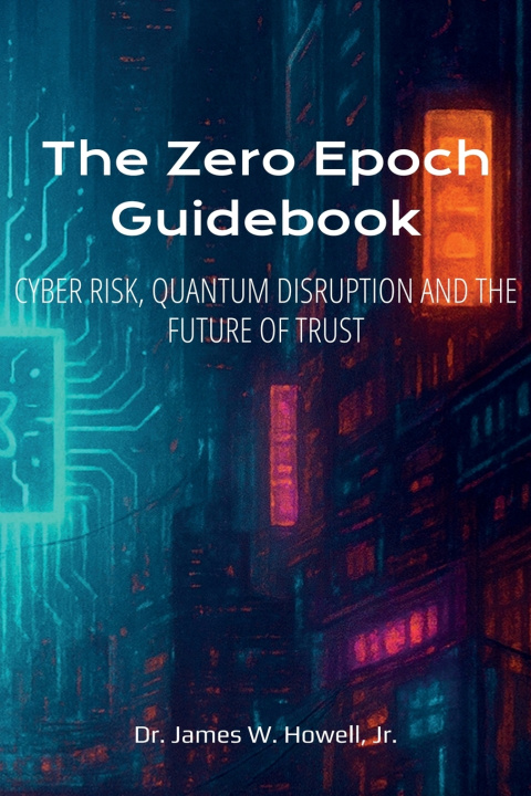 Kniha The Zero Epoch Guidebook Jr. Dr. James W. Howell