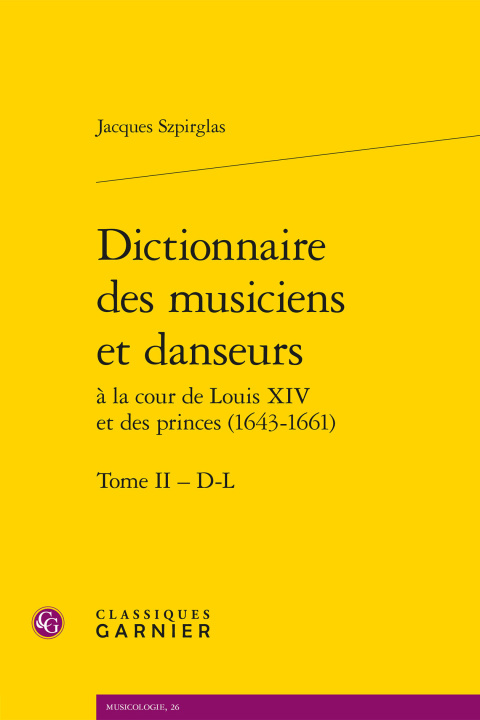 Buch Dictionnaire des musiciens et danseurs à la cour de louis xiv et des princes (16 Szpirglas jacques