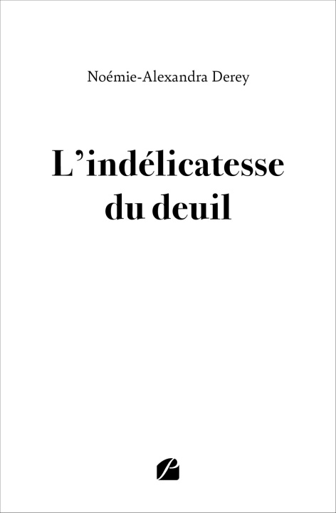 Kniha L'indélicatesse du deuil Noémie-Alexandra Derey