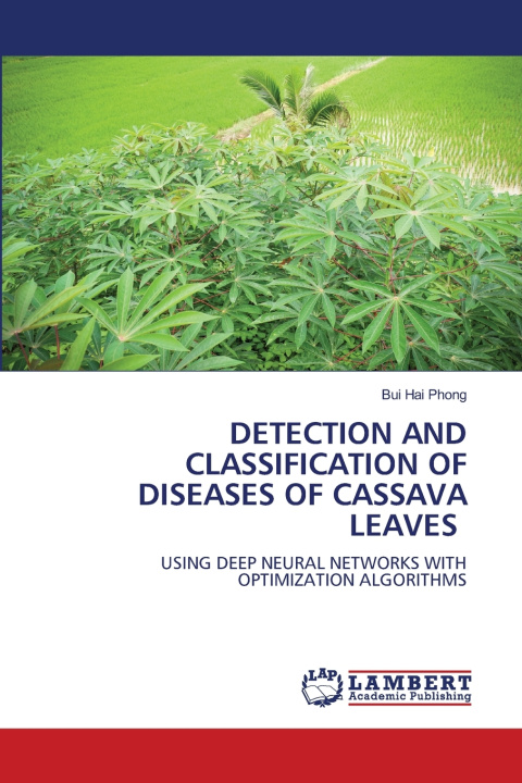 Kniha DETECTION AND CLASSIFICATION OF DISEASES OF CASSAVA LEAVES Bui Hai Phong