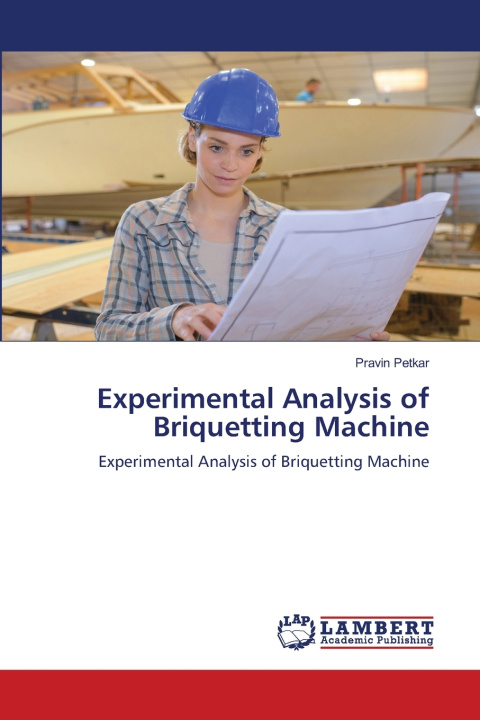 Kniha Experimental Analysis of Briquetting Machine Pravin Petkar
