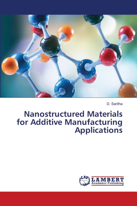 Kniha Nanostructured Materials for Additive Manufacturing Applications D. Saritha