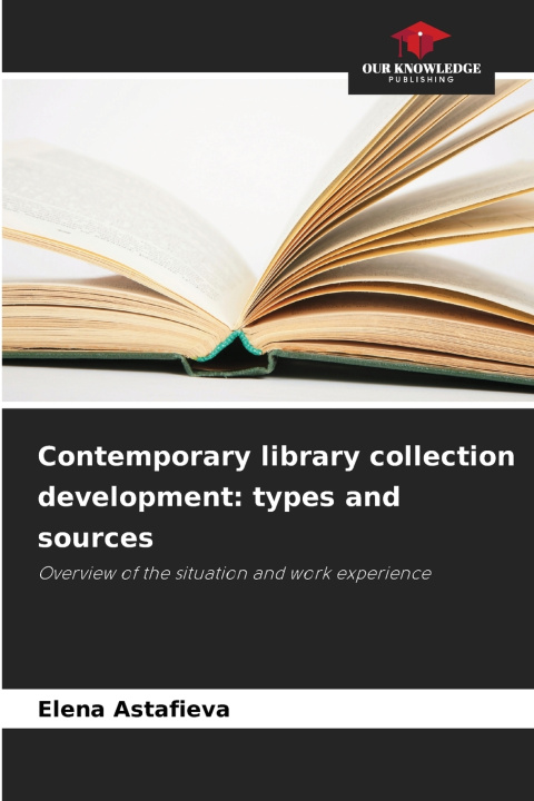 Kniha Contemporary library collection development Elena Astafieva