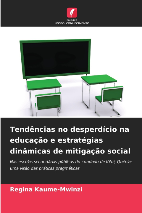 Kniha Tendências no desperdício na educação e estratégias dinâmicas de mitigação social Regina Kaume-Mwinzi