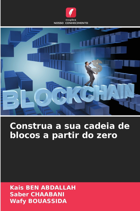 Kniha Construa a sua cadeia de blocos a partir do zero Kais BEN ABDALLAH