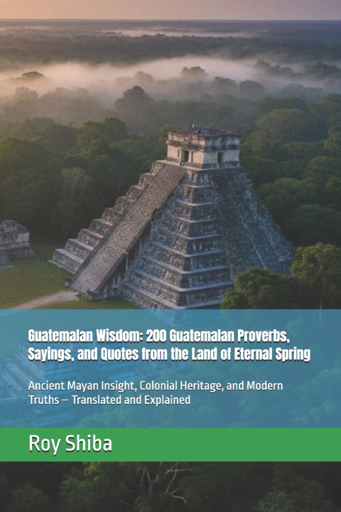Knjiga Guatemalan Wisdom Roy Shiba