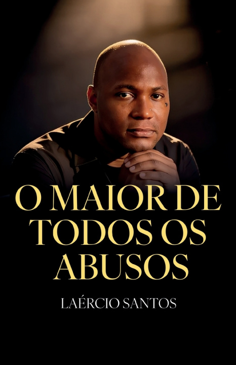 Kniha O Maior de Todos os Abusos Laércio Santos