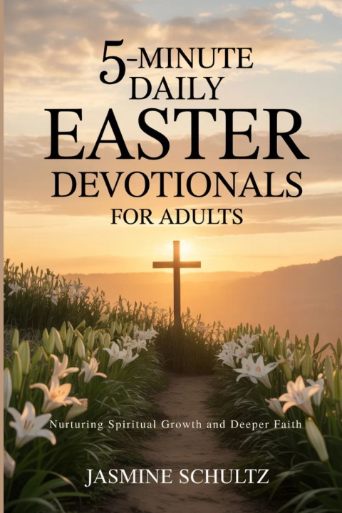 Kniha 5-Minute Daily Easter Devotionals for Adults Jasmine Schultz